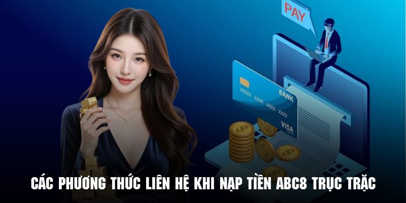 Các phương thức liên hệ khi nạp tiền ABC8 bị lỗi