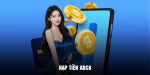 Một số phương thức nạp tiền ABC8 phổ biến nhất